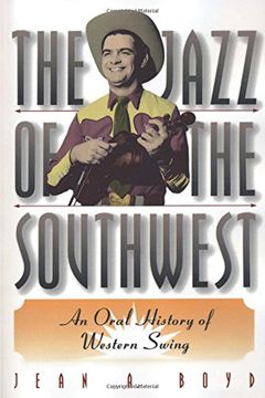 portada The Jazz of the Southwest: An Oral History of Western Swing (en Inglés)