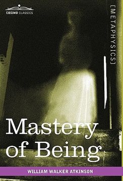 portada mastery of being: a study of the ultimate principle of reality & the practical application thereof