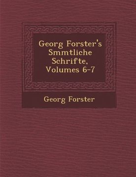 portada Georg Forster's Smmtliche Schrifte, Volumes 6-7