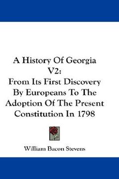 portada a history of georgia v2: from its first discovery by europeans to the adoption of the present constitution in 1798 (en Inglés)
