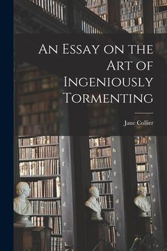 portada An Essay on the Art of Ingeniously Tormenting