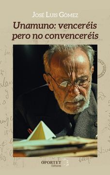 portada Unamuno: Vencereis Pero no Convencereis (in Spanish)