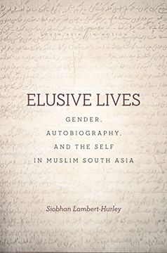portada Elusive Lives: Gender, Autobiography, and the Self in Muslim South Asia (South Asia in Motion) 