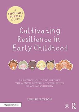 portada Cultivating Resilience in Early Childhood: A Practical Guide to Support the Mental Health and Wellbeing of Young Children (Thought Bubbles) (in English)