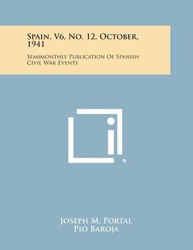 portada Spain, V6, No. 12, October, 1941: Semimonthly Publication of Spanish Civil War Events (en Inglés)