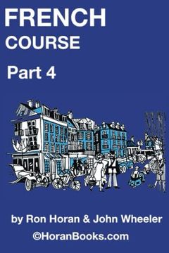 portada French Course Part 4: A New French Course by Ron S Horan & John R Wheeler (en Inglés)