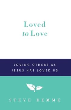 portada Loved to Love: Loving Others as Jesus has Loved Us (en Inglés)