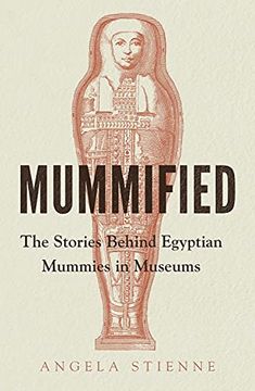 portada Mummified: The Stories Behind Egyptian Mummies in Museums (in English)