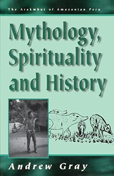 portada Mythology, Spirituality, and History (Arakmbut of Amazonian Peru) (v. 1) (en Inglés)