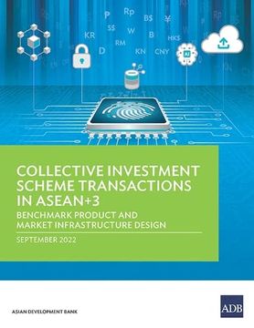 portada Collective Investment Scheme Transactions in Asean+3: Benchmark Product and Market Infrastructure Design 