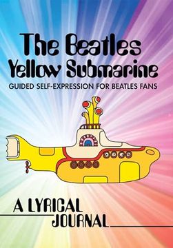 portada The Beatles Yellow Submarine Lyrical Journal: Guided Self-Expression for Beatles Fans (en Inglés)