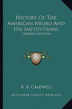 portada history of the american negro and his institutions: georgia edition (en Inglés)