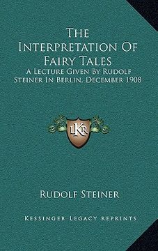 portada the interpretation of fairy tales: a lecture given by rudolf steiner in berlin, december 1908 (in English)