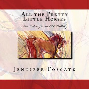 portada All the Pretty Little Horses: New Colors for an Old Lullaby (en Inglés)