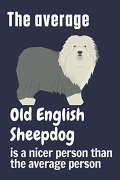portada The Average old English Sheepdog is a Nicer Person Than the Average Person: For old English Sheepdog Fans 