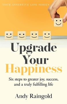 portada Upgrade Your Happiness: Six steps to greater joy, success, and a truly fulfilling life (in English)