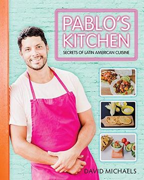 portada Pablos Kitchen: Secrets of Latin American Cuisine 