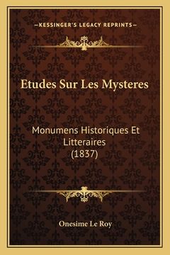 portada Etudes Sur Les Mysteres: Monumens Historiques Et Litteraires (1837) (en Francés)