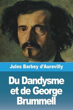 portada Du Dandysme et de George Brummell (en Francés)