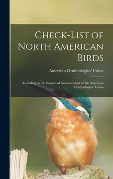 portada Check-list of North American Birds: According to the Canons of Nomenclature of the American Ornithologists' Union (en Inglés)