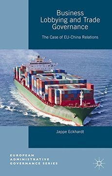 portada Business Lobbying and Trade Governance: The Case of Eu-China Relations (European Administrative Governance) (en Inglés)
