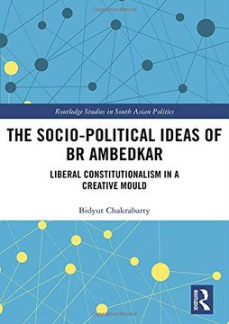 portada The Socio-Political Ideas of br Ambedkar: Liberal Constitutionalism in a Creative Mould (Routledge Studies in South Asian Politics) (in English)