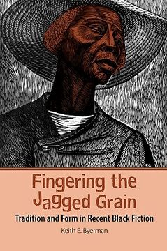 portada fingering the jagged grain: tradition and form in recent black fiction (en Inglés)