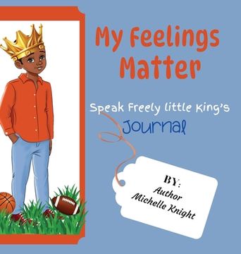 portada My Feelings Matter: Speak Freely Little Kings Journal (en Inglés)