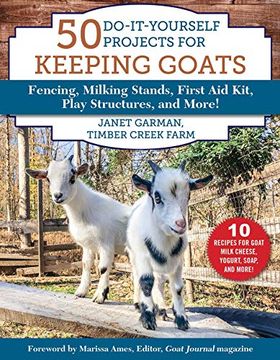 portada 50 Do-It-Yourself Projects for Keeping Goats: Fencing, Milking Stands, First aid Kit, Play Structures, and More! (en Inglés)
