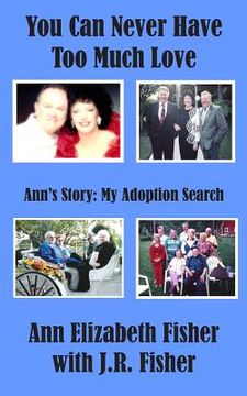 portada You Can Never Have Too Much Love: Ann's Story: My Adoption Search (in English)