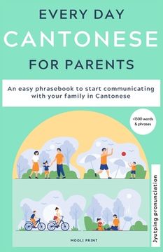 portada Everyday Cantonese for Parents: Learn Cantonese: a practical Cantonese phrasebook with parenting phrases to communicate with your children and learn C (en Inglés)
