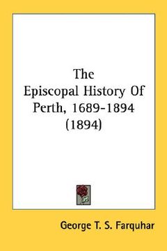portada the episcopal history of perth, 1689-1894 (1894) (en Inglés)