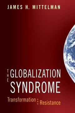 portada The Globalization Syndrome: Transformation and Resistance (in English)