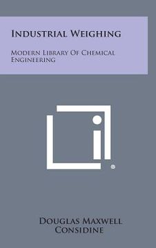 portada Industrial Weighing: Modern Library Of Chemical Engineering (en Inglés)