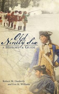 portada Old Ninety Six: A History and Guide (en Inglés)