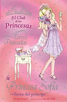 portada La Princesa Sofía y la Fiesta del Príncipe (Literatura Infantil (6-11 Años) - el Club de las Princesas) (in Spanish)