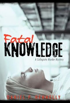 portada fatal knowledge: a collegiate murder mystery (in English)