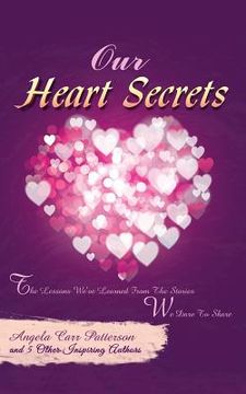 portada Our Heart Secrets: The Lessons We've Learned From The Stories We Dare To Share (en Inglés)