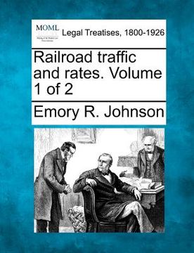 portada railroad traffic and rates. volume 1 of 2 (en Inglés)