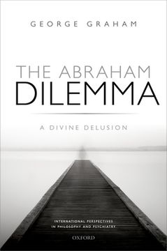 portada The Abraham Dilemma: A Divine Delusion (International Perspectives in Philosophy and Psychiatry) (en Inglés)