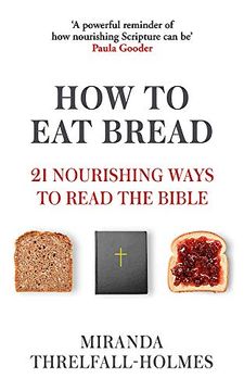 portada How to eat Bread: 21 Nourishing Ways to Read the Bible (en Inglés)
