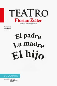 portada El Teatro de Florian Zeller. El padre.La madre.El hijo