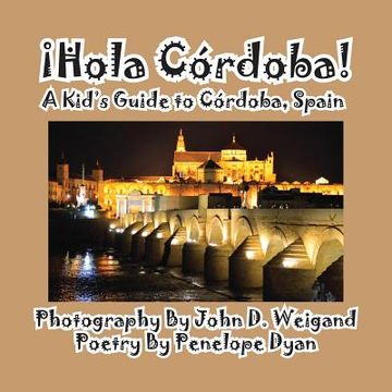 portada Hola Cordoba! a Kid's Guide to Cordoba, Spain (en Inglés)