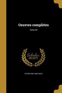 portada Oeuvres complètes; Tome 39 (in French)