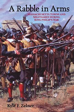 portada A Rabble in Arms: Massachusetts Towns and Militiamen During King Philip’S war (Warfare and Culture) (en Inglés)