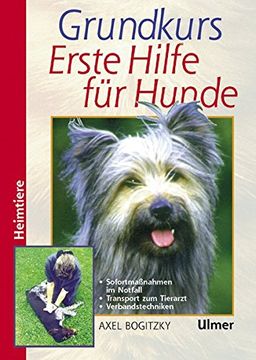 portada Grundkurs Erste Hilfe für den Hund (Heimtiere): Sofortmaßnahmen im Notfall. Bergen, Lagern, Verbinden. Die Notfälle von a bis z (in German)