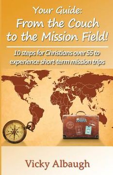 portada Your Guide: From the Couch to the Mission Field: 10 Steps for Christians Over 55 to Experience Short-Term Mission Trips (en Inglés)