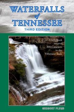 portada Waterfalls of Tennessee: Guidebook to over 300 Cataracts in the Volunteer State (en Inglés)
