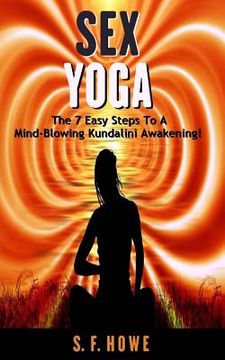 portada Sex Yoga: The 7 Easy Steps to a Mind-Blowing Kundalini Awakening! (en Inglés)