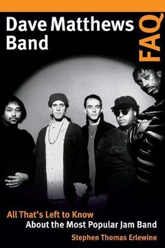 portada Dave Matthews Band Faq: All That's Left to Know About the Most Popular jam Band (in English)
